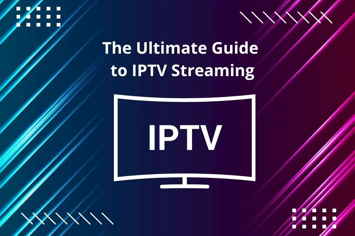 The Ultimate Guide to IPTV Streaming in 2025 - IPTV Player Guide